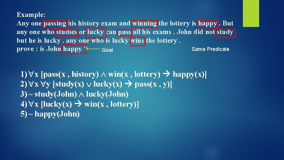 Example: Any one passing history exam and winning the lottery is happy. But any