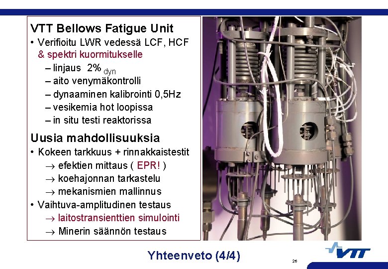 VTT Bellows Fatigue Unit • Verifioitu LWR vedessä LCF, HCF & spektri kuormitukselle –