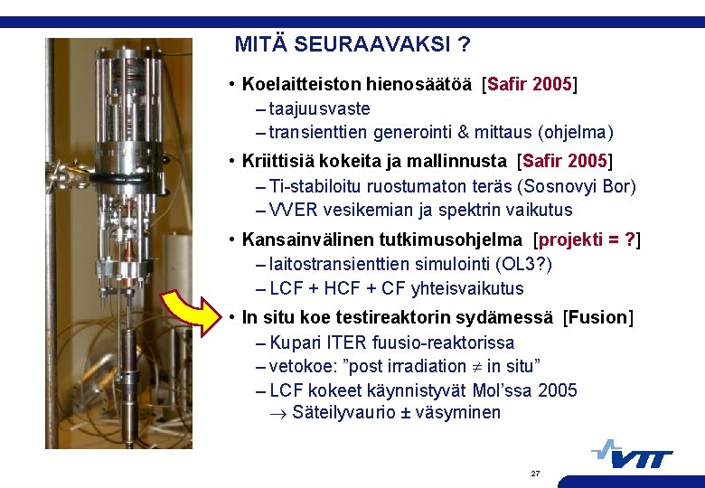 MITÄ SEURAAVAKSI ? • Koelaitteiston hienosäätöä [Safir 2005] – taajuusvaste – transienttien generointi &