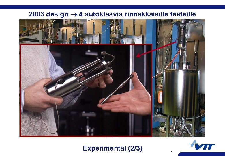 2003 design 4 autoklaavia rinnakkaisille testeille Experimental (2/3) 8 