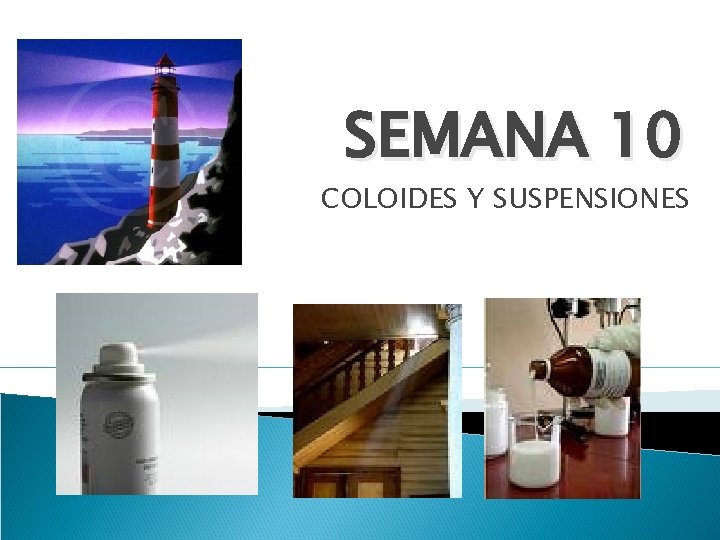 SEMANA 10 COLOIDES Y SUSPENSIONES 