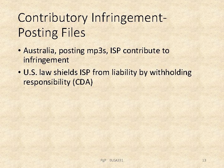 Contributory Infringement. Posting Files • Australia, posting mp 3 s, ISP contribute to infringement