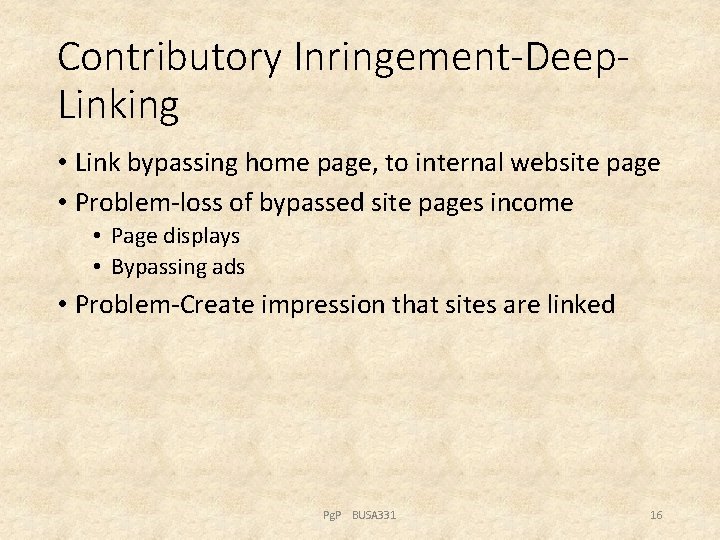 Contributory Inringement-Deep. Linking • Link bypassing home page, to internal website page • Problem-loss