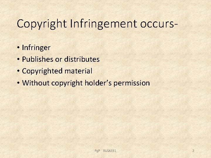 Copyright Infringement occurs • Infringer • Publishes or distributes • Copyrighted material • Without