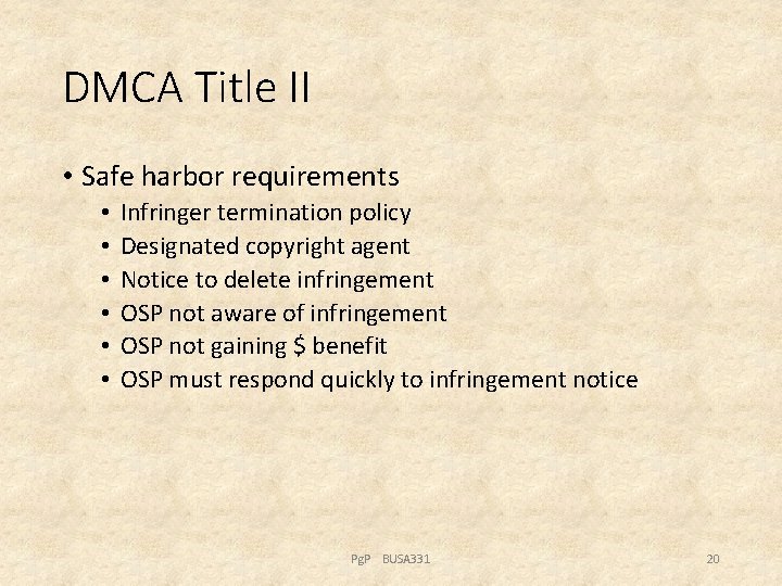 DMCA Title II • Safe harbor requirements • • • Infringer termination policy Designated