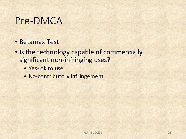 Pre-DMCA • Betamax Test • Is the technology capable of commercially significant non-infringing uses?