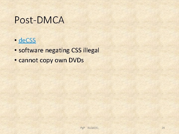 Post-DMCA • de. CSS • software negating CSS illegal • cannot copy own DVDs