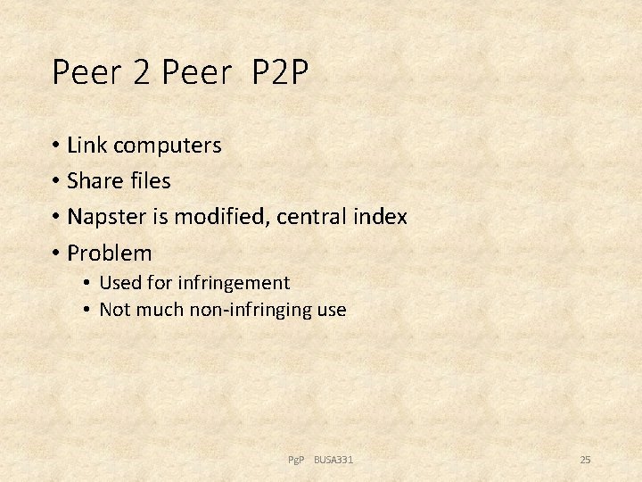 Peer 2 Peer P 2 P • Link computers • Share files • Napster