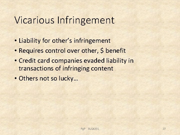 Vicarious Infringement • Liability for other’s infringement • Requires control over other, $ benefit