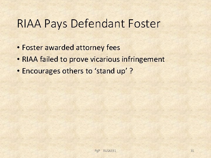 RIAA Pays Defendant Foster • Foster awarded attorney fees • RIAA failed to prove