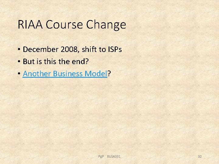 RIAA Course Change • December 2008, shift to ISPs • But is the end?