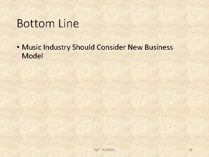 Bottom Line • Music Industry Should Consider New Business Model Pg. P BUSA 331