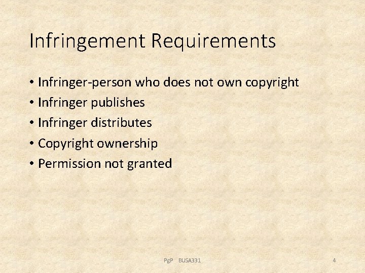 Infringement Requirements • Infringer-person who does not own copyright • Infringer publishes • Infringer