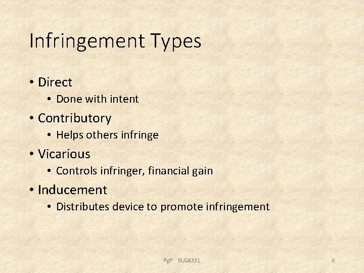 Infringement Types • Direct • Done with intent • Contributory • Helps others infringe