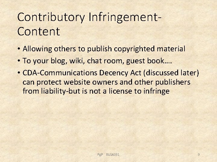 Contributory Infringement. Content • Allowing others to publish copyrighted material • To your blog,