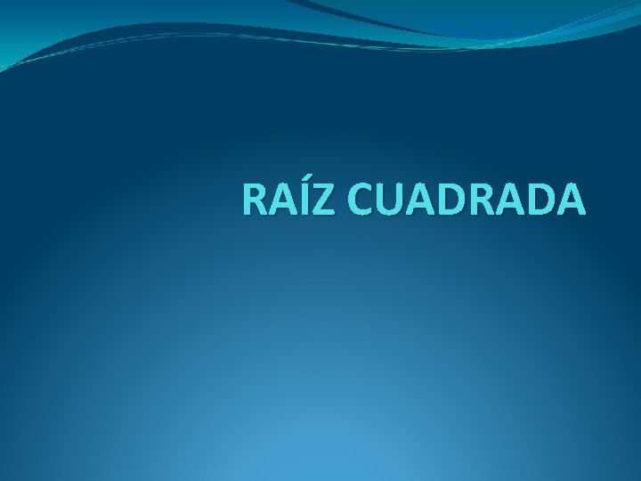 RAÍZ CUADRADA 