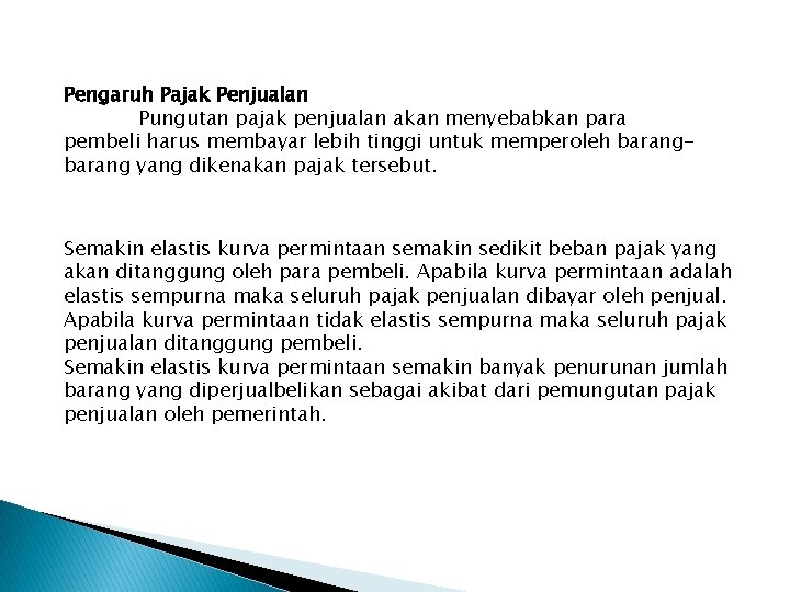 Pengaruh Pajak Penjualan Pungutan pajak penjualan akan menyebabkan para pembeli harus membayar lebih tinggi