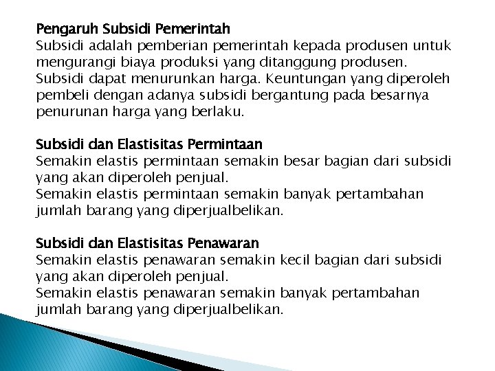 Pengaruh Subsidi Pemerintah Subsidi adalah pemberian pemerintah kepada produsen untuk mengurangi biaya produksi yang