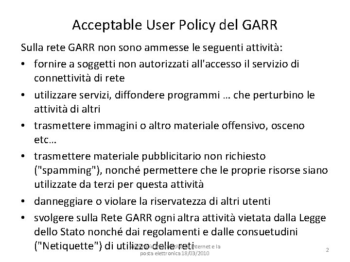 Acceptable User Policy del GARR Sulla rete GARR non sono ammesse le seguenti attività: