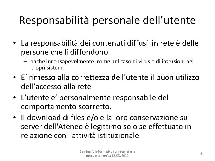 Responsabilità personale dell’utente • La responsabilità dei contenuti diffusi in rete è delle persone