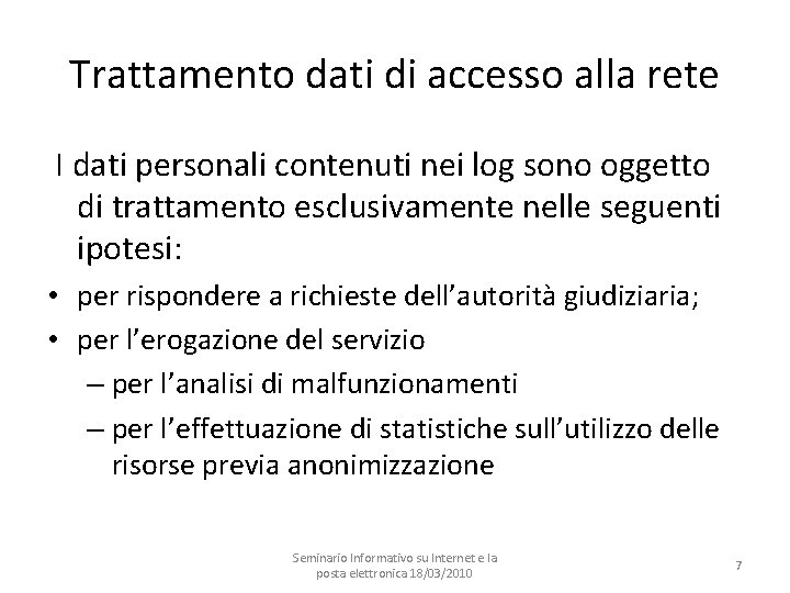 Trattamento dati di accesso alla rete I dati personali contenuti nei log sono oggetto