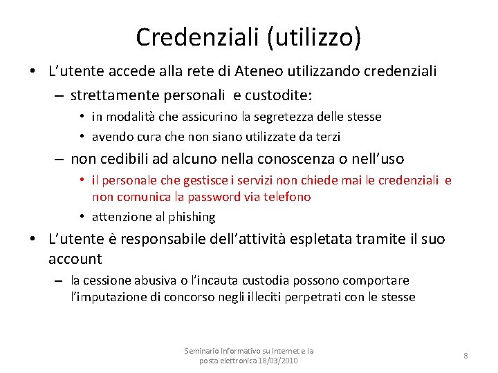 Credenziali (utilizzo) • L’utente accede alla rete di Ateneo utilizzando credenziali – strettamente personali