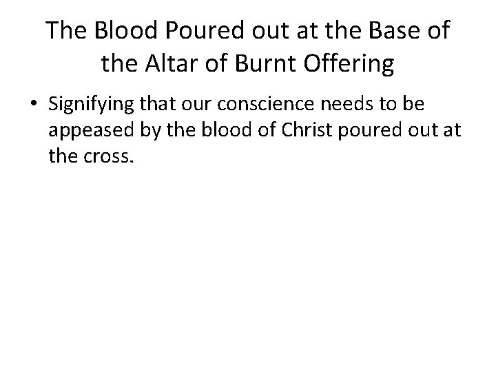 The Blood Poured out at the Base of the Altar of Burnt Offering •