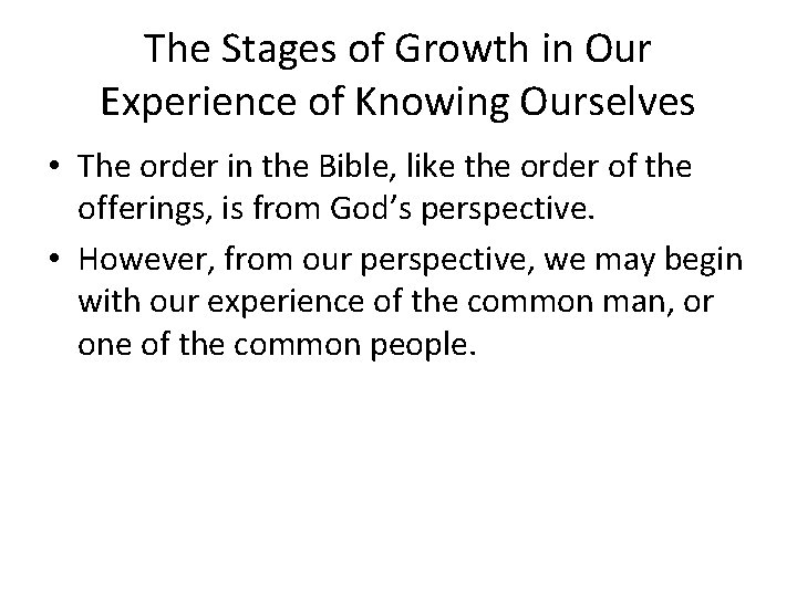 The Stages of Growth in Our Experience of Knowing Ourselves • The order in