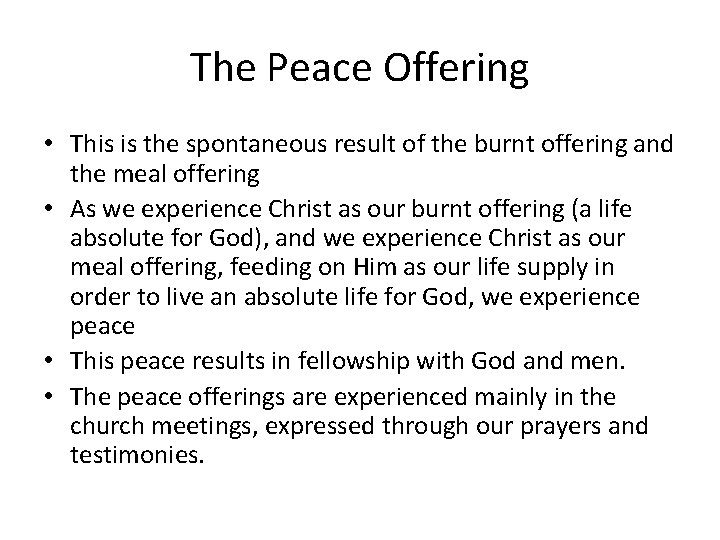 The Peace Offering • This is the spontaneous result of the burnt offering and