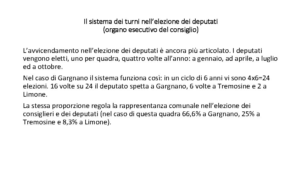 Il sistema dei turni nell’elezione dei deputati (organo esecutivo del consiglio) L’avvicendamento nell’elezione dei Il sistema dei turni nell’elezione dei deputati (organo esecutivo del consiglio) L’avvicendamento nell’elezione dei