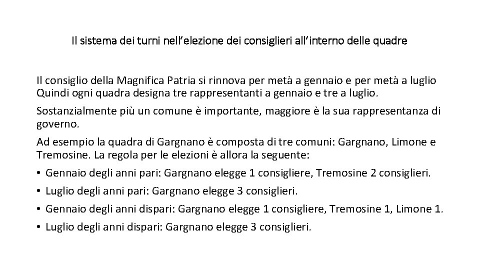 Il sistema dei turni nell’elezione dei consiglieri all’interno delle quadre Il consiglio della Magnifica Il sistema dei turni nell’elezione dei consiglieri all’interno delle quadre Il consiglio della Magnifica