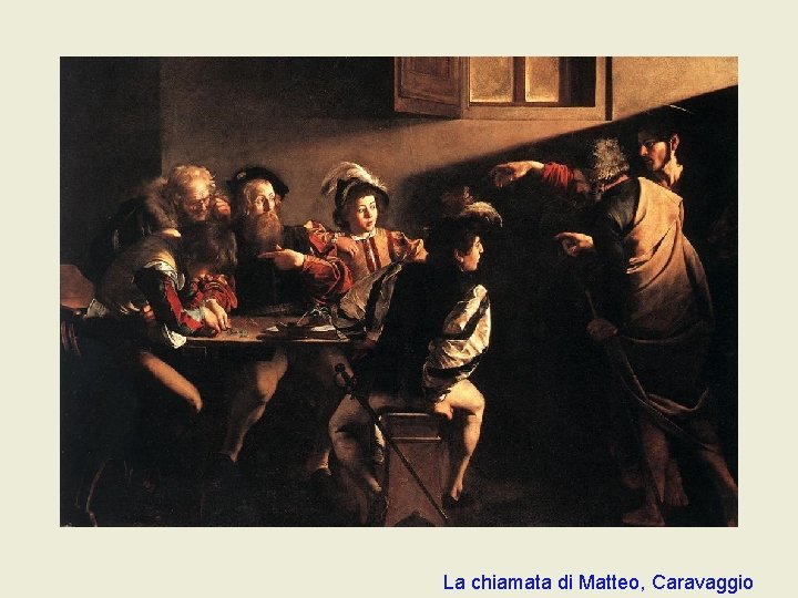 La chiamata di Matteo, Caravaggio La chiamata di Matteo, Caravaggio