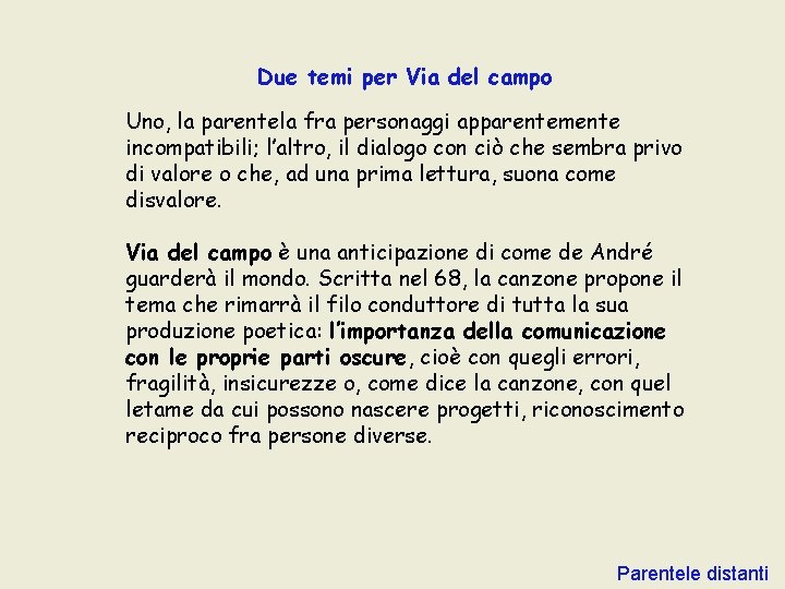 Due temi per Via del campo Uno, la parentela fra personaggi apparentemente incompatibili; l’altro, Due temi per Via del campo Uno, la parentela fra personaggi apparentemente incompatibili; l’altro,