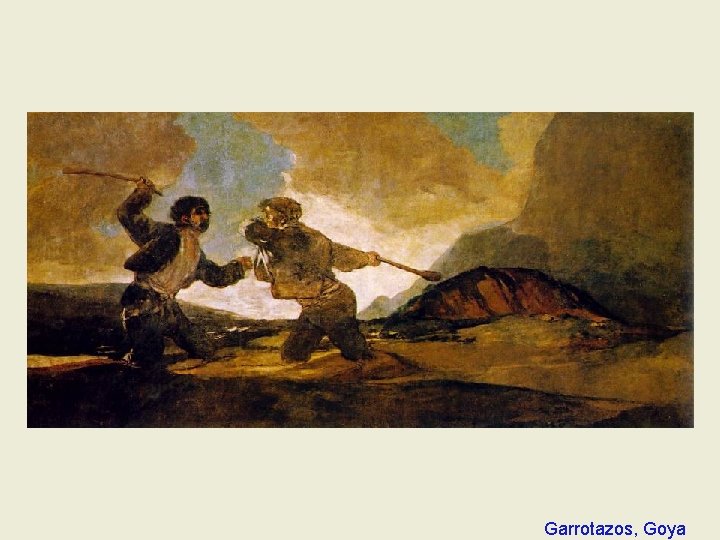 Garrotazos, Goya Garrotazos, Goya