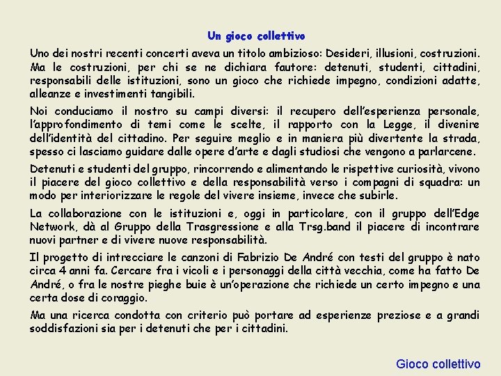 Un gioco collettivo Uno dei nostri recenti concerti aveva un titolo ambizioso: Desideri, illusioni, Un gioco collettivo Uno dei nostri recenti concerti aveva un titolo ambizioso: Desideri, illusioni,
