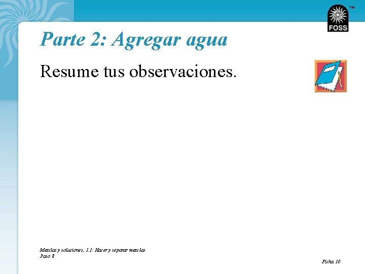 TM Parte 2: Agregar agua Resume tus observaciones. Mezclas y soluciones, 1. 1: Hacer