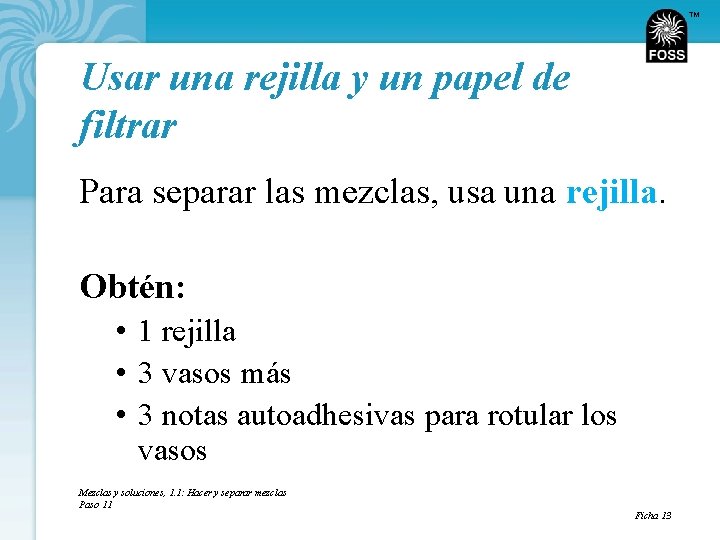 TM Usar una rejilla y un papel de filtrar Para separar las mezclas, usa