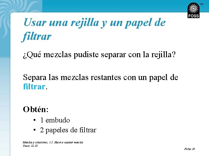 TM Usar una rejilla y un papel de filtrar ¿Qué mezclas pudiste separar con