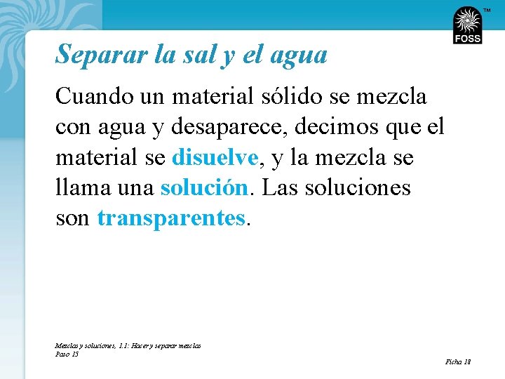 TM Separar la sal y el agua Cuando un material sólido se mezcla con