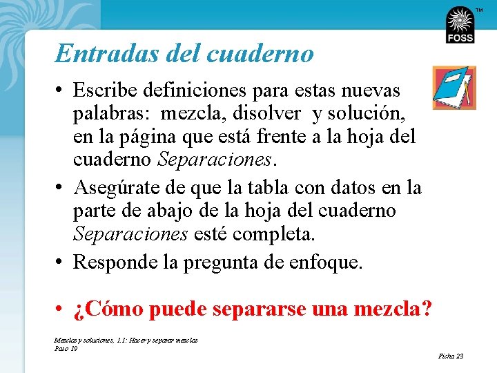 TM Entradas del cuaderno • Escribe definiciones para estas nuevas palabras: mezcla, disolver y