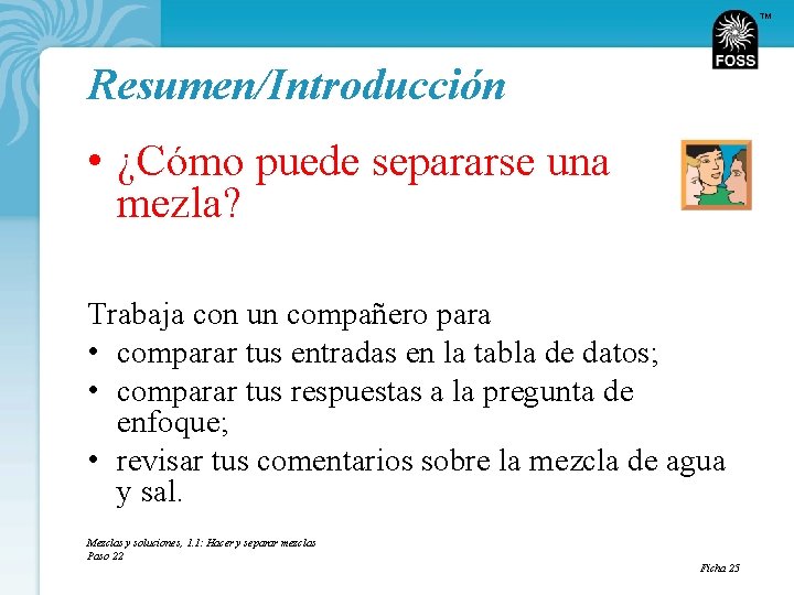 TM Resumen/Introducción • ¿Cómo puede separarse una mezla? Trabaja con un compañero para •