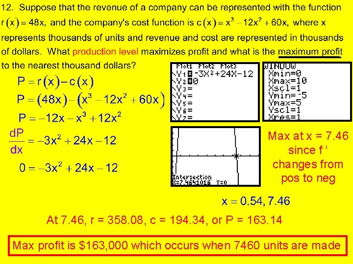 Max at x = 7. 46 since f ‘ changes from pos to neg
