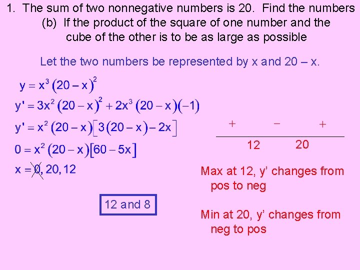 1. The sum of two nonnegative numbers is 20. Find the numbers (b) If