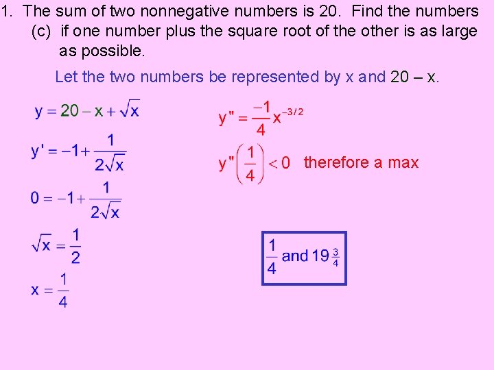 1. The sum of two nonnegative numbers is 20. Find the numbers (c) if
