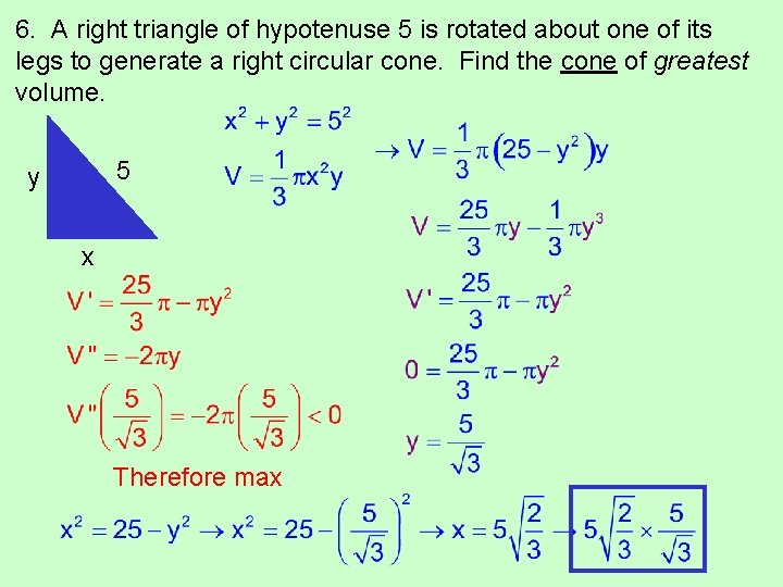 6. A right triangle of hypotenuse 5 is rotated about one of its legs