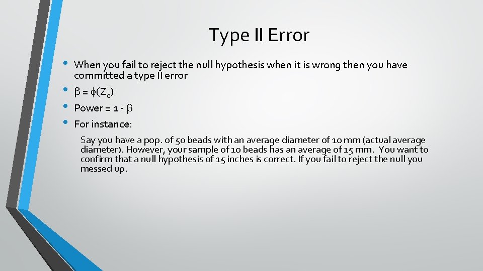 Type II Error • • When you fail to reject the null hypothesis when