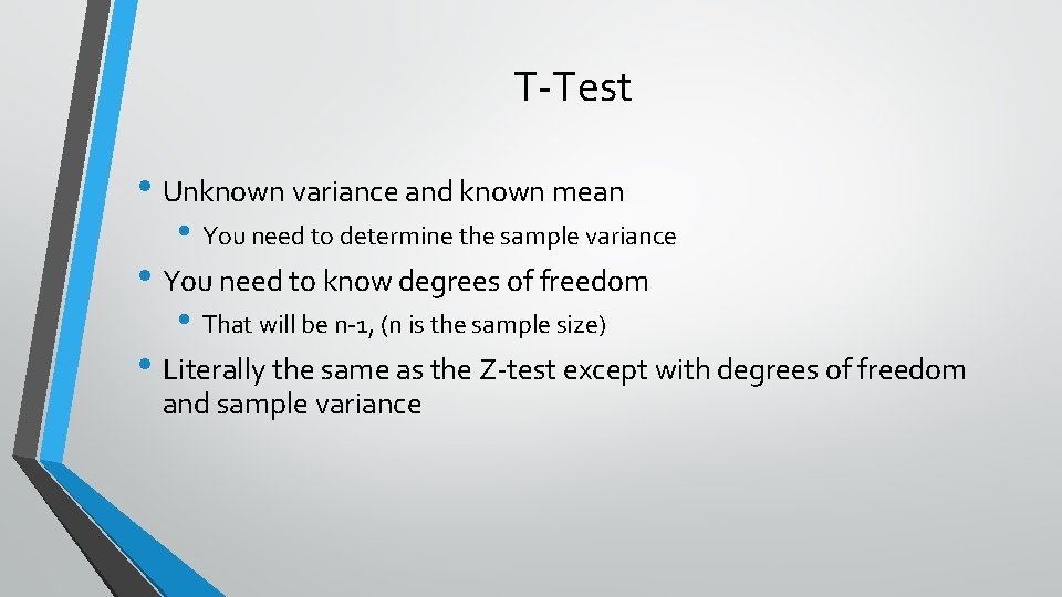 T-Test • Unknown variance and known mean • You need to determine the sample