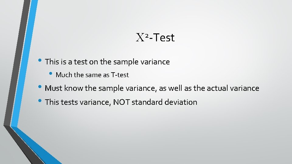 C 2 -Test • This is a test on the sample variance • Much