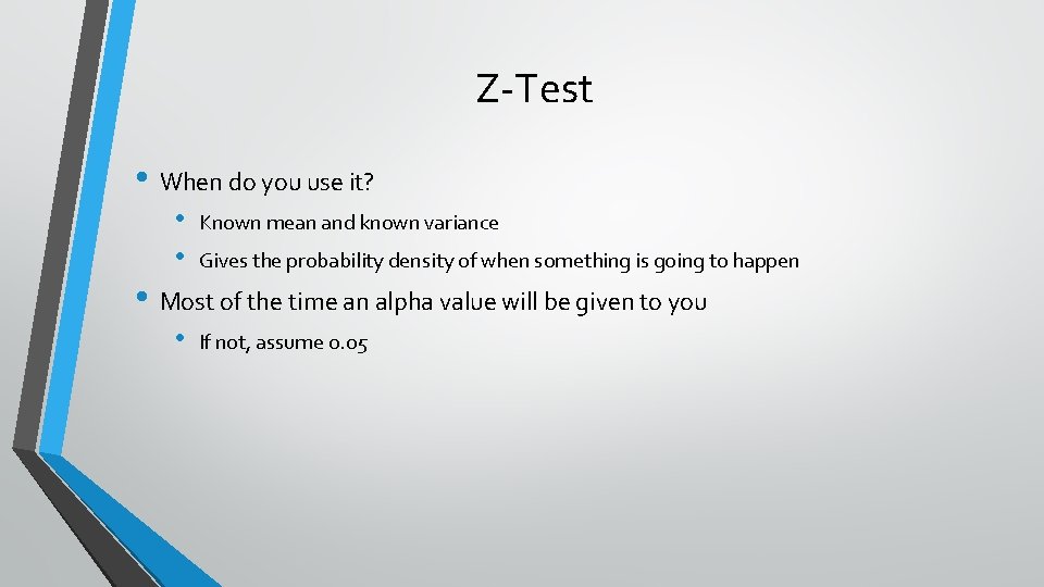 Z-Test • When do you use it? • • Known mean and known variance