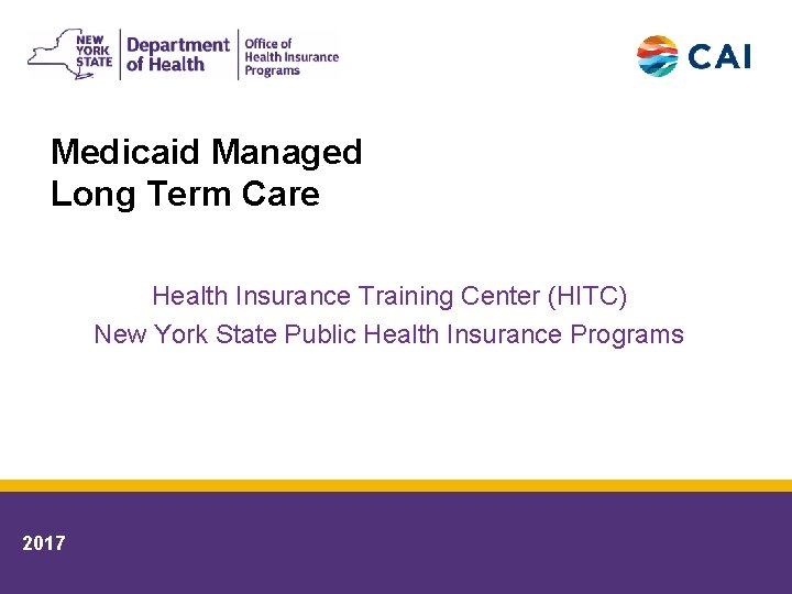 Medicaid Managed Long Term Care Health Insurance Training Center (HITC) New York State Public